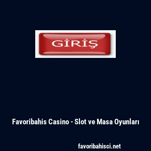 Favoribahis Casino - Slot ve Masa Oyunları