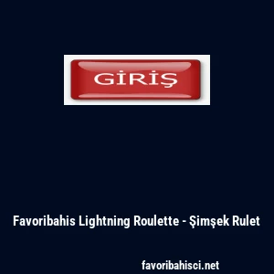 Favoribahis Lightning Roulette - Şimşek Rulet